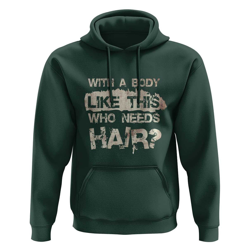 Funny Bald Guy Hoodie With A Body Like This Who Needs Hair TS09 Dark Forest Green Print Your Wear