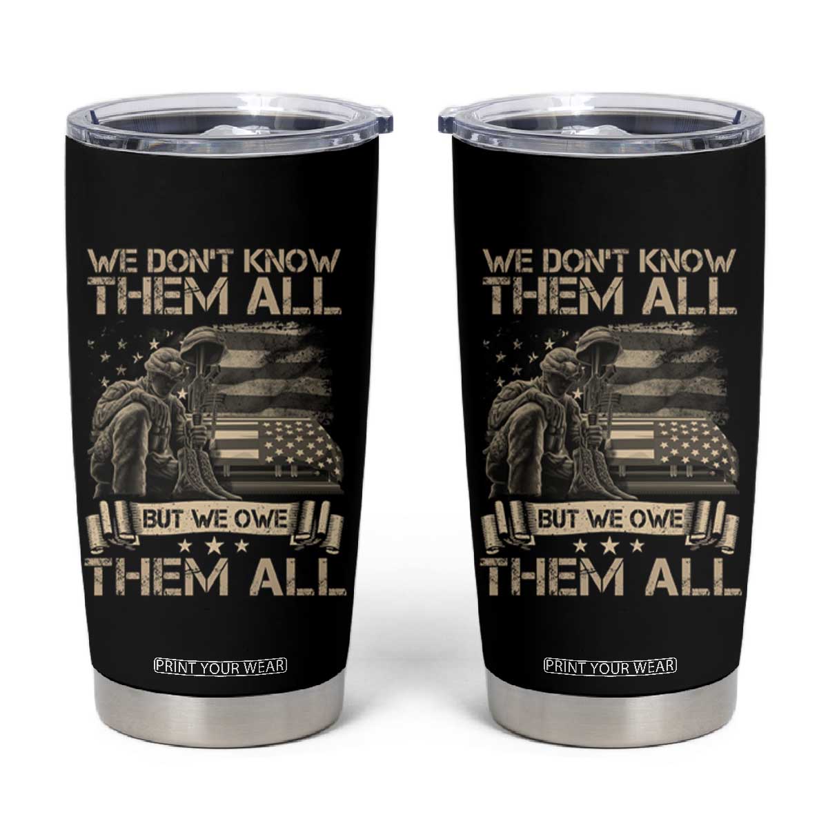 Veteran Tumbler Cup We Don't Know Them All But We Owe Them All TS09 Black Print Your Wear