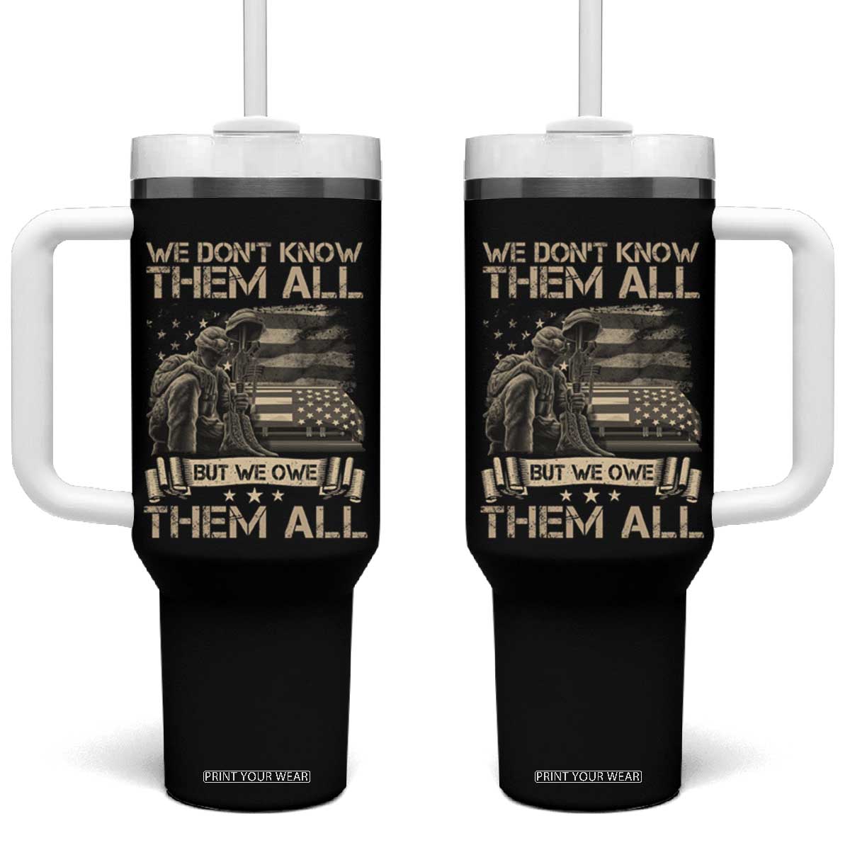 Veteran Tumbler With Handle We Don't Know Them All But We Owe Them All TS09 One Size: 40 oz Black Print Your Wear