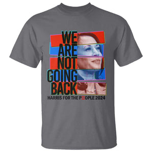 We're Not Going Back Kamala 2024 T Shirt TS09 Charcoal Print Your Wear