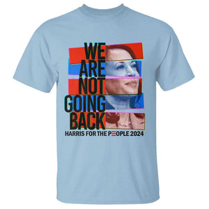 We're Not Going Back Kamala 2024 T Shirt TS09 Light Blue Print Your Wear
