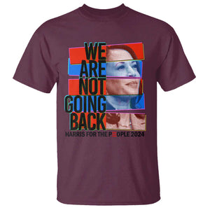 We're Not Going Back Kamala 2024 T Shirt TS09 Maroon Print Your Wear