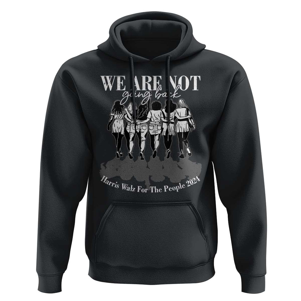Harris Walz 2024 Hoodie We're Not Going Back Kamala 47th President TS09 Black Print Your Wear