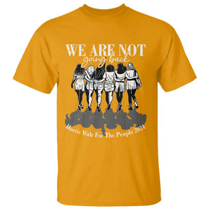 Harris Walz 2024 T Shirt We're Not Going Back Kamala 47th President TS09 Gold Print Your Wear
