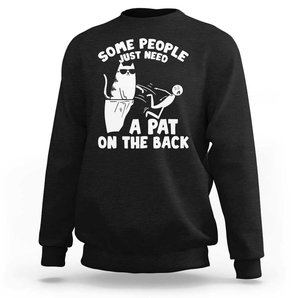 Some People Just Need A Pat On The Back Sarcastic Cat Lover Sweatshirt TS09 Black Print Your Wear