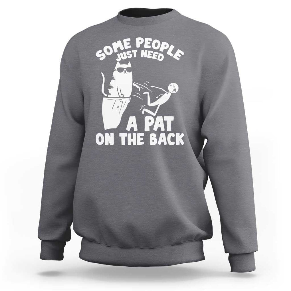 Some People Just Need A Pat On The Back Sarcastic Cat Lover Sweatshirt TS09 Charcoal Print Your Wear