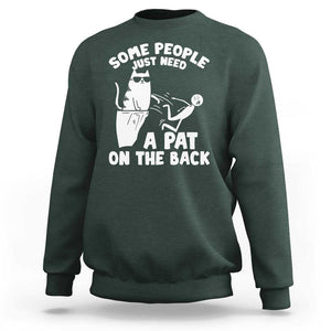 Some People Just Need A Pat On The Back Sarcastic Cat Lover Sweatshirt TS09 Dark Forest Green Print Your Wear