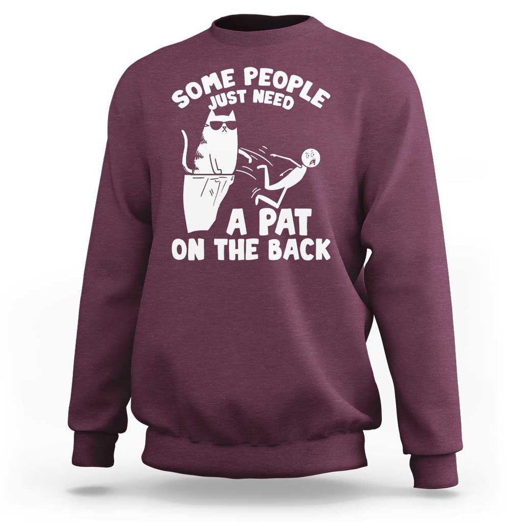 Some People Just Need A Pat On The Back Sarcastic Cat Lover Sweatshirt TS09 Maroon Print Your Wear