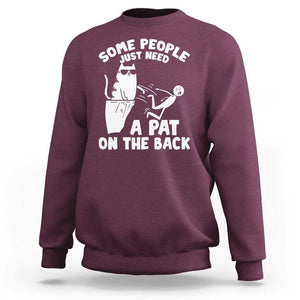 Some People Just Need A Pat On The Back Sarcastic Cat Lover Sweatshirt TS09 Maroon Print Your Wear