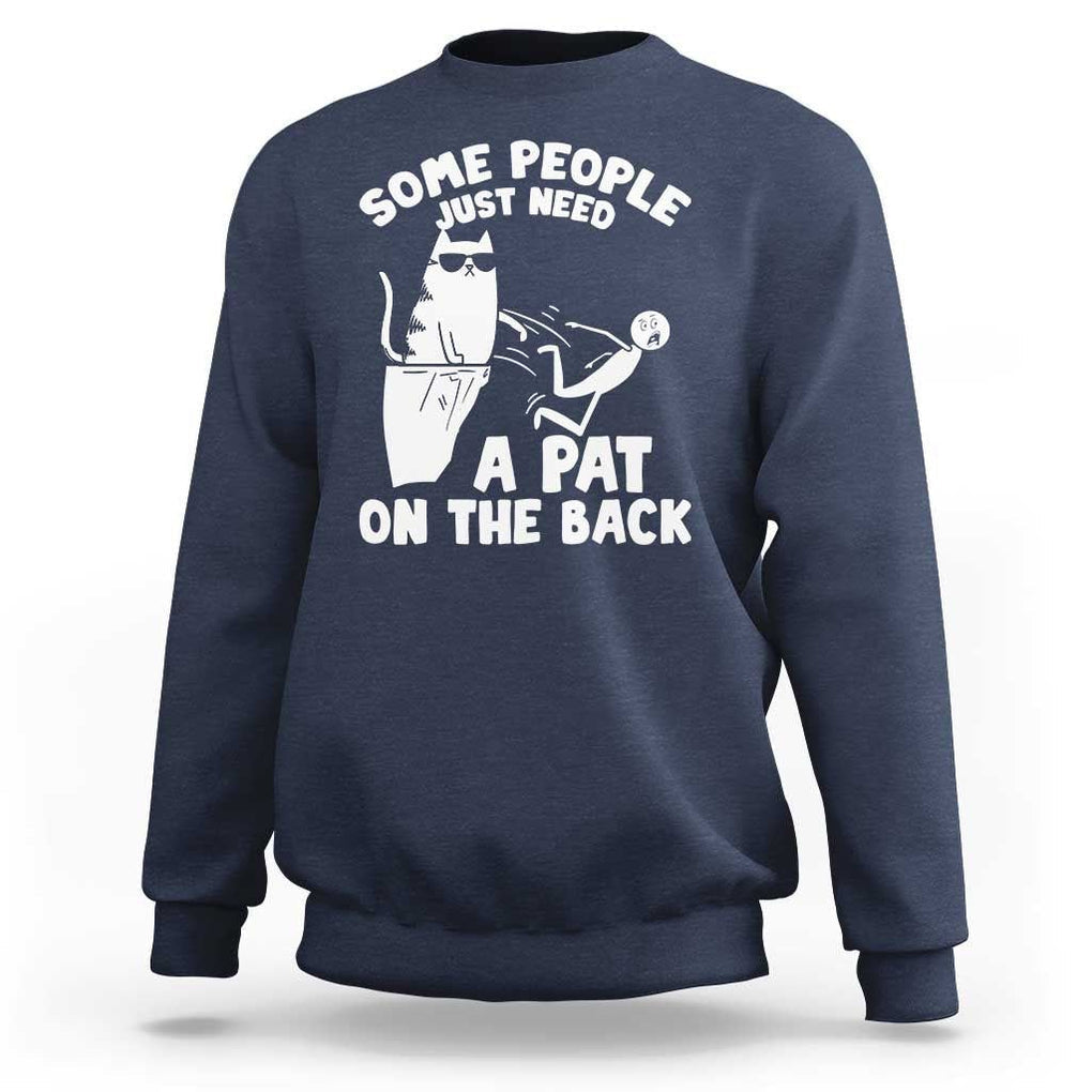 Some People Just Need A Pat On The Back Sarcastic Cat Lover Sweatshirt TS09 Navy Print Your Wear