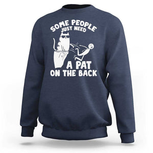 Some People Just Need A Pat On The Back Sarcastic Cat Lover Sweatshirt TS09 Navy Print Your Wear