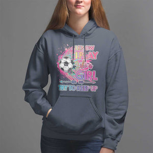 Soccer Hoodie I Know I Play Like A Girl Soccer Pink Power TS09 Navy Print Your Wear