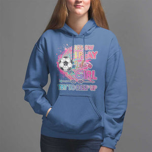 Soccer Hoodie I Know I Play Like A Girl Soccer Pink Power TS09 Royal Blue Print Your Wear