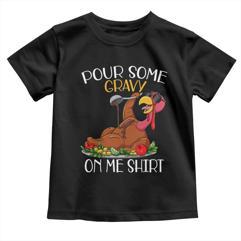 Thanksgiving Baby Shirt Pour Some Gravy On Me Happy Turkey Day TS09 Black Print Your Wear