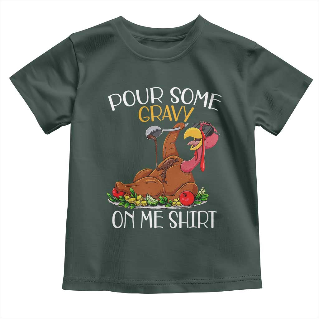 Thanksgiving Baby Shirt Pour Some Gravy On Me Happy Turkey Day TS09 Dark Forest Green Print Your Wear