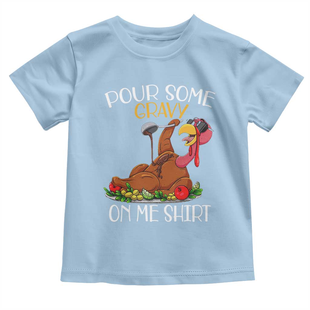 Thanksgiving Baby Shirt Pour Some Gravy On Me Happy Turkey Day TS09 Light Blue Print Your Wear