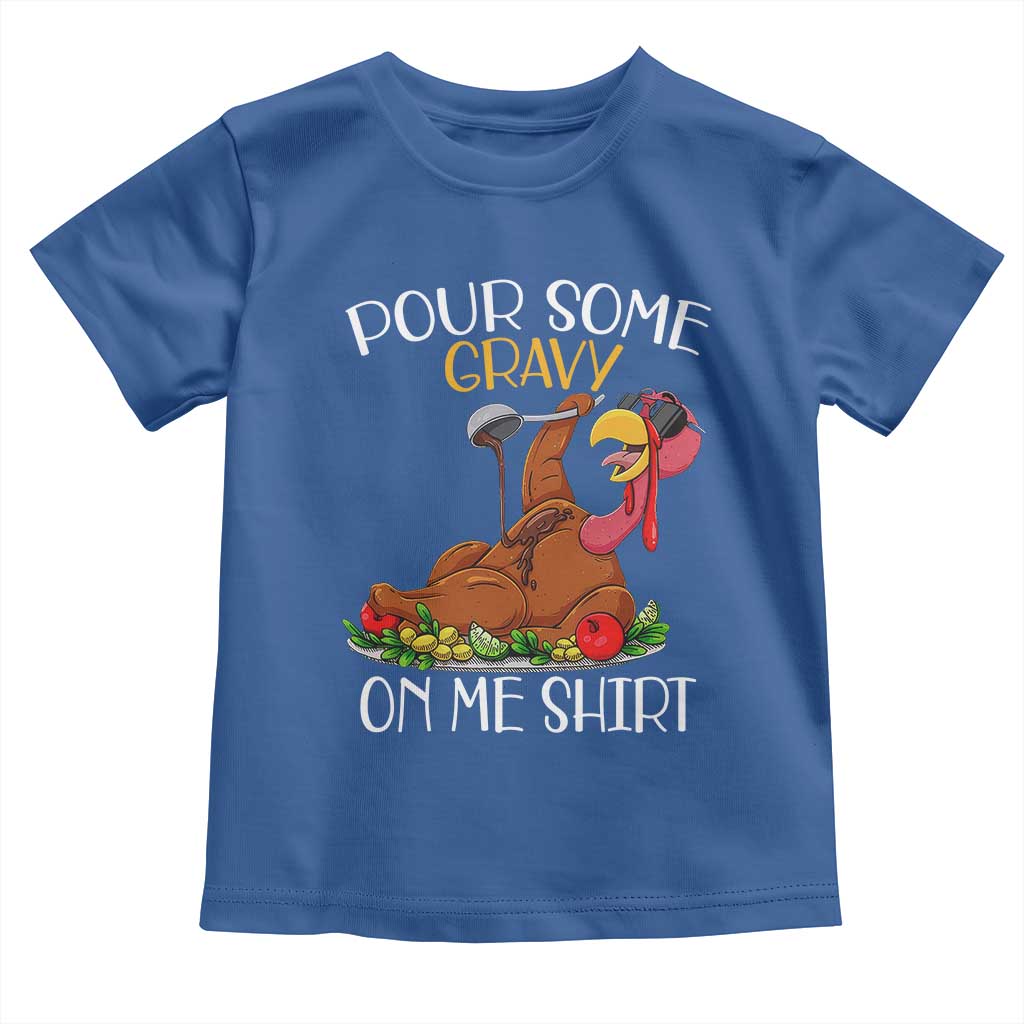 Thanksgiving Baby Shirt Pour Some Gravy On Me Happy Turkey Day TS09 Royal Blue Print Your Wear