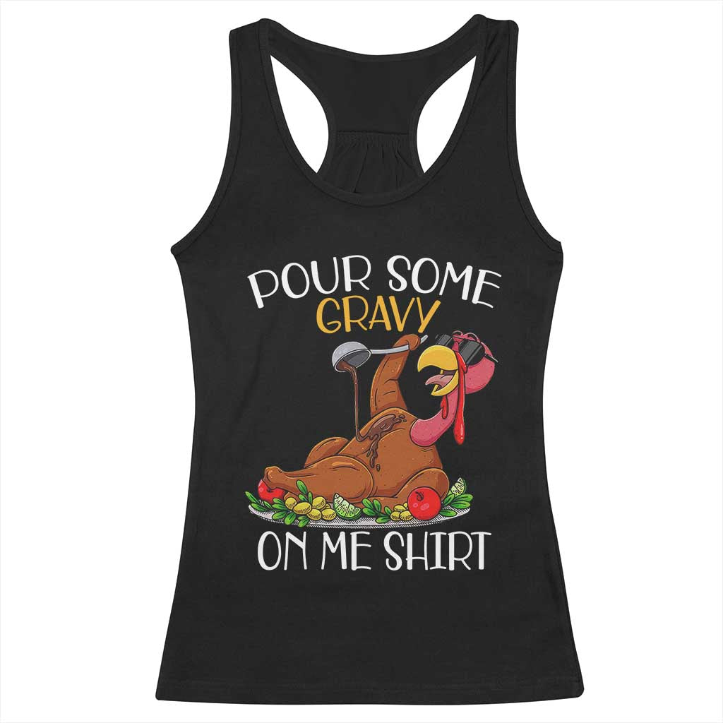 Thanksgiving Racerback Tank Top Pour Some Gravy On Me Happy Turkey Day TS09 Black Print Your Wear