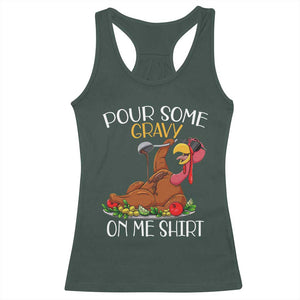 Thanksgiving Racerback Tank Top Pour Some Gravy On Me Happy Turkey Day TS09 Dark Forest Green Print Your Wear