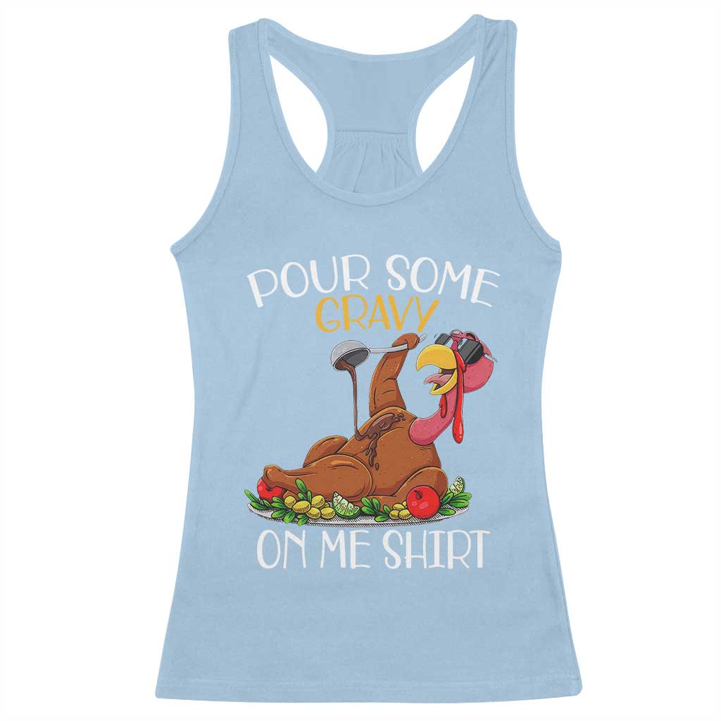 Thanksgiving Racerback Tank Top Pour Some Gravy On Me Happy Turkey Day TS09 Light Blue Print Your Wear