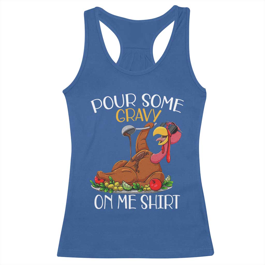 Thanksgiving Racerback Tank Top Pour Some Gravy On Me Happy Turkey Day TS09 Royal Blue Print Your Wear