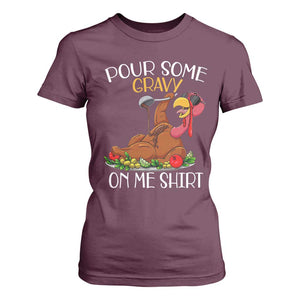 Thanksgiving T Shirt For Women Pour Some Gravy On Me Happy Turkey Day TS09 Maroon Print Your Wear