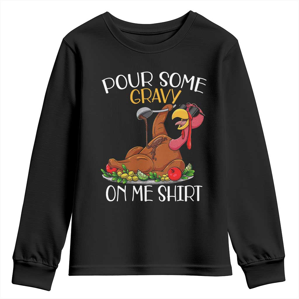 Thanksgiving Youth Sweatshirt Pour Some Gravy On Me Happy Turkey Day TS09 Black Print Your Wear