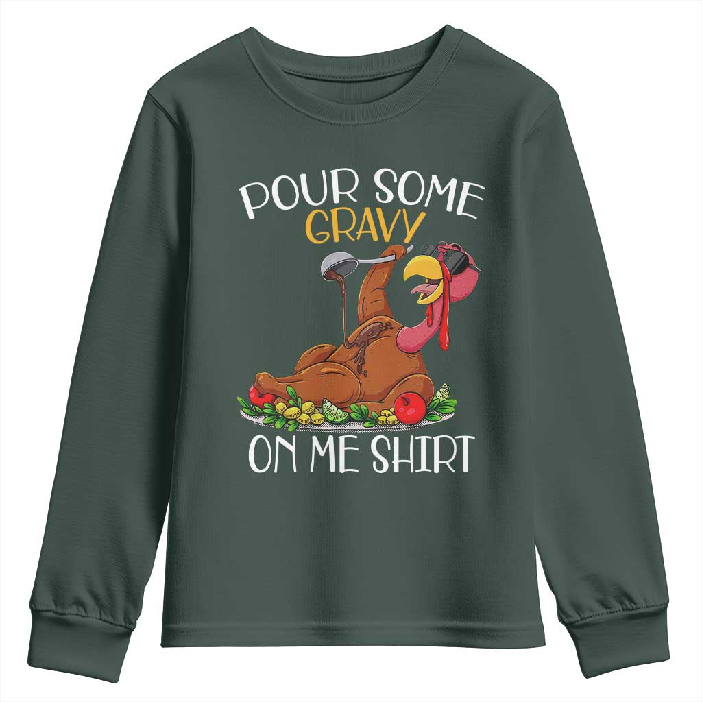 Thanksgiving Youth Sweatshirt Pour Some Gravy On Me Happy Turkey Day TS09 Dark Forest Green Print Your Wear