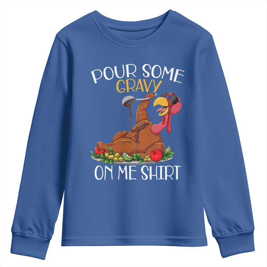 Thanksgiving Youth Sweatshirt Pour Some Gravy On Me Happy Turkey Day TS09 Royal Blue Print Your Wear
