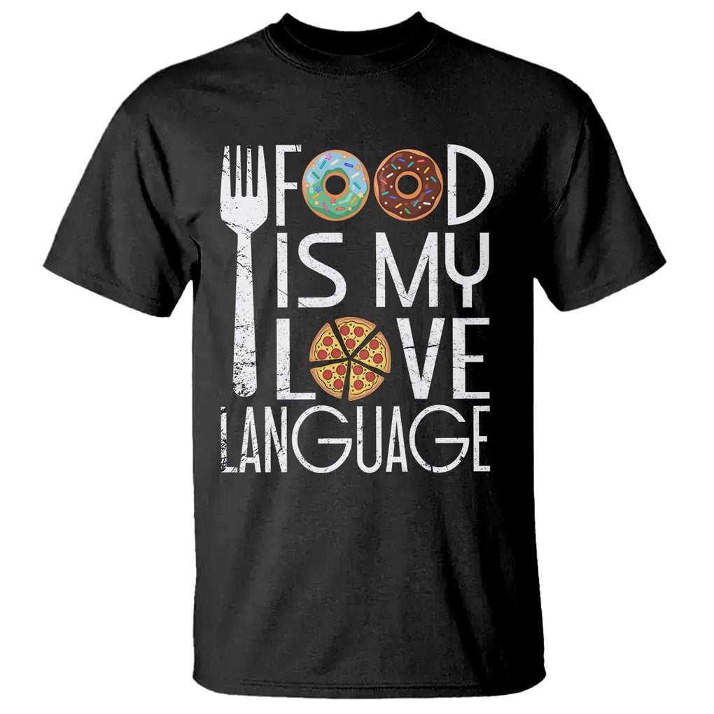 Food Is My Love Language Foodie Food Lover Chef Cooking T Shirt TS09 Dark Heather Printyourwear