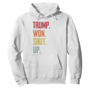 Funny Trump Won Shut Up 2024 Hoodie TS09 White Print Your Wear