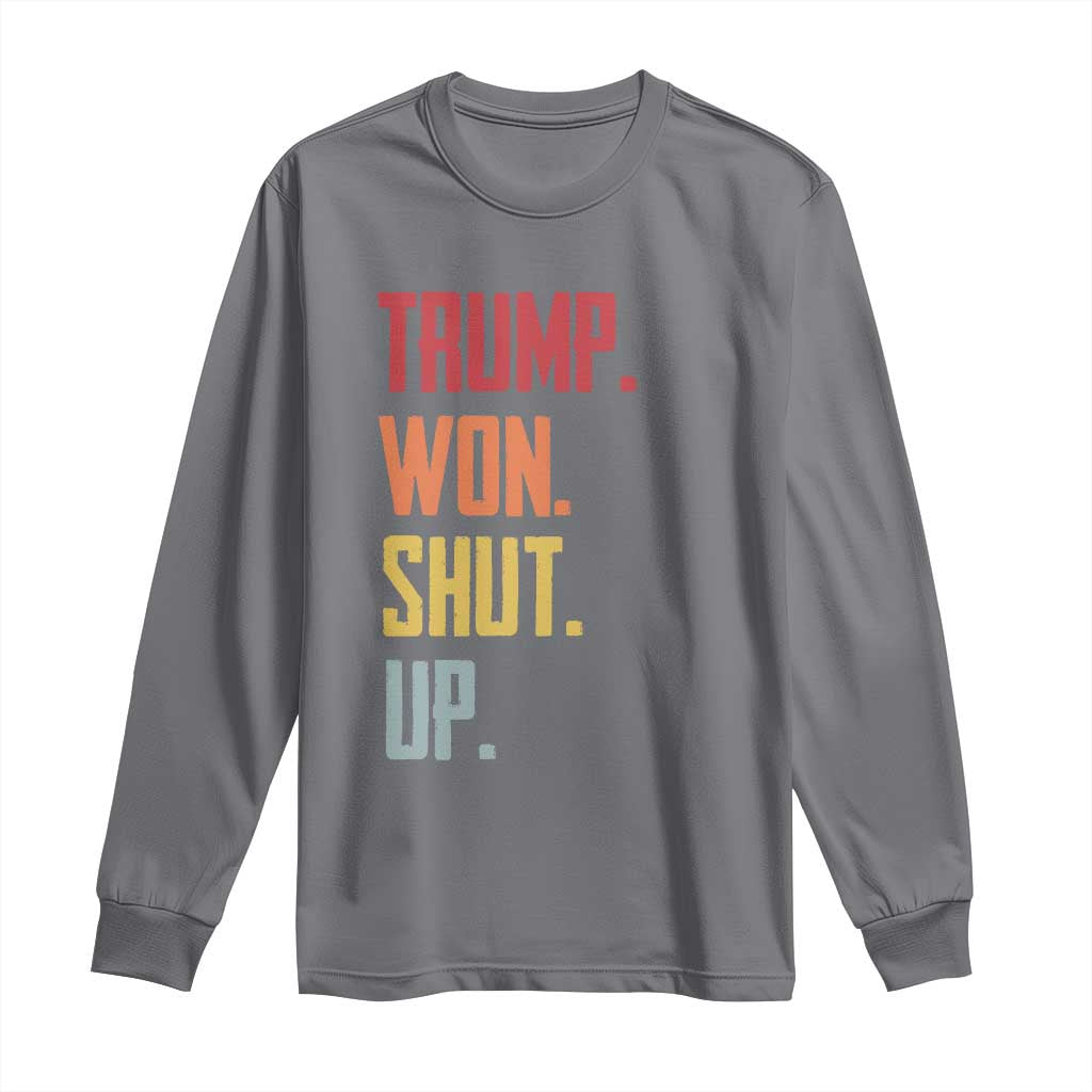 Funny Trump Won Shut Up 2024 Long Sleeve Shirt TS09 Charcoal Print Your Wear