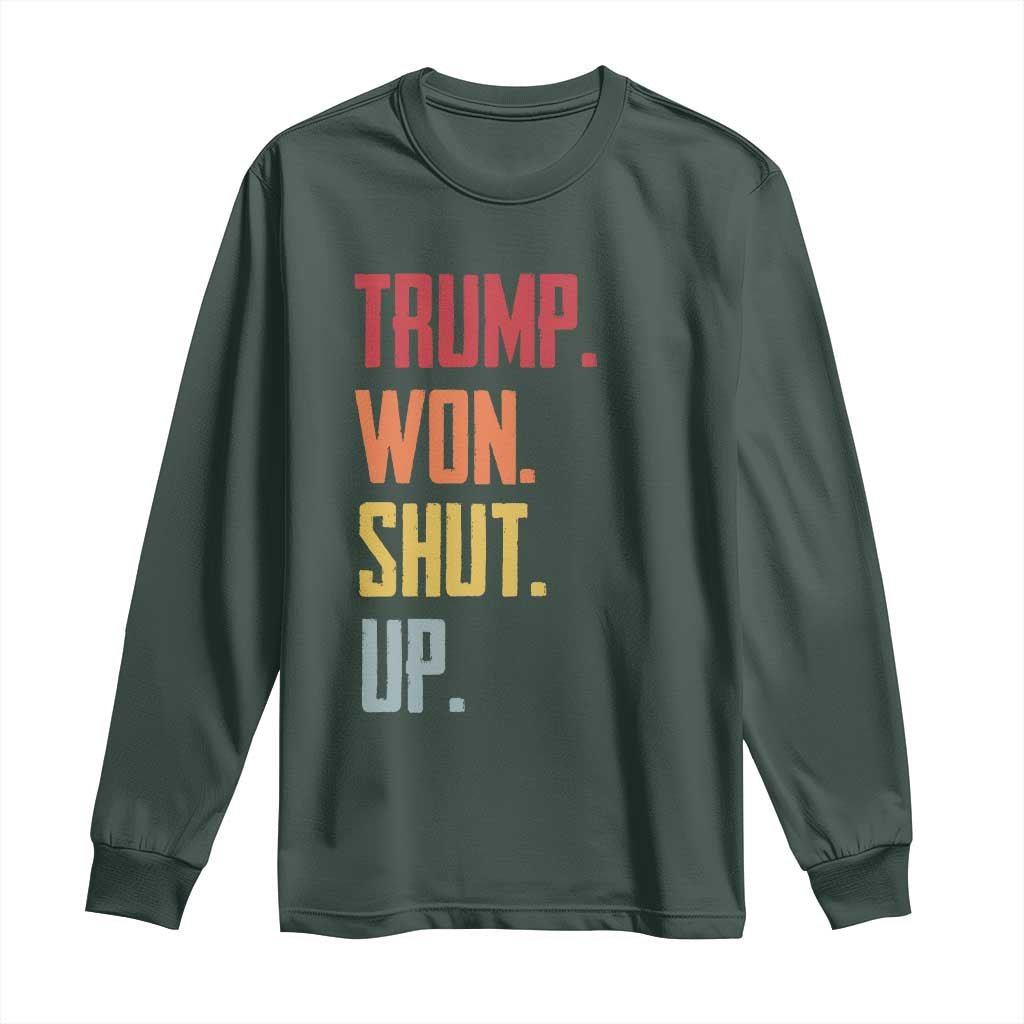 Funny Trump Won Shut Up 2024 Long Sleeve Shirt TS09 Dark Forest Green Print Your Wear