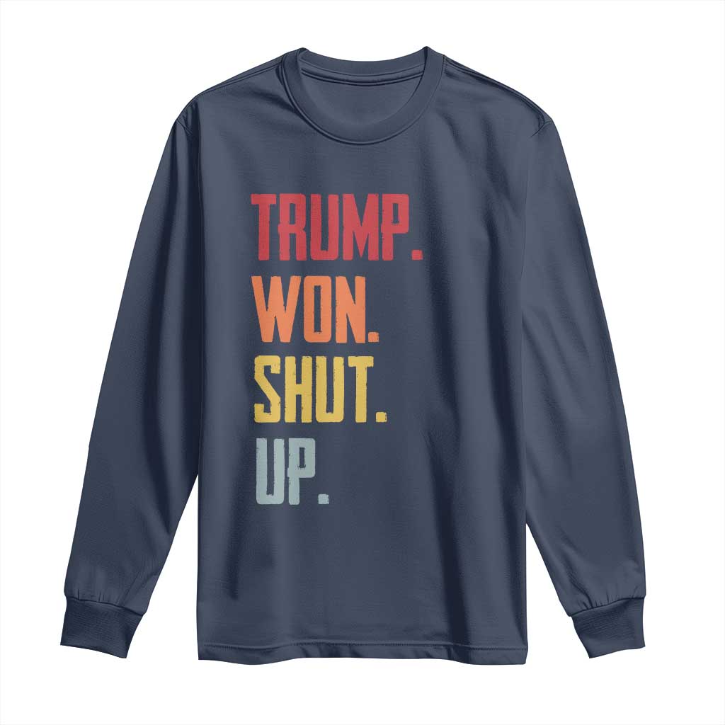 Funny Trump Won Shut Up 2024 Long Sleeve Shirt TS09 Navy Print Your Wear