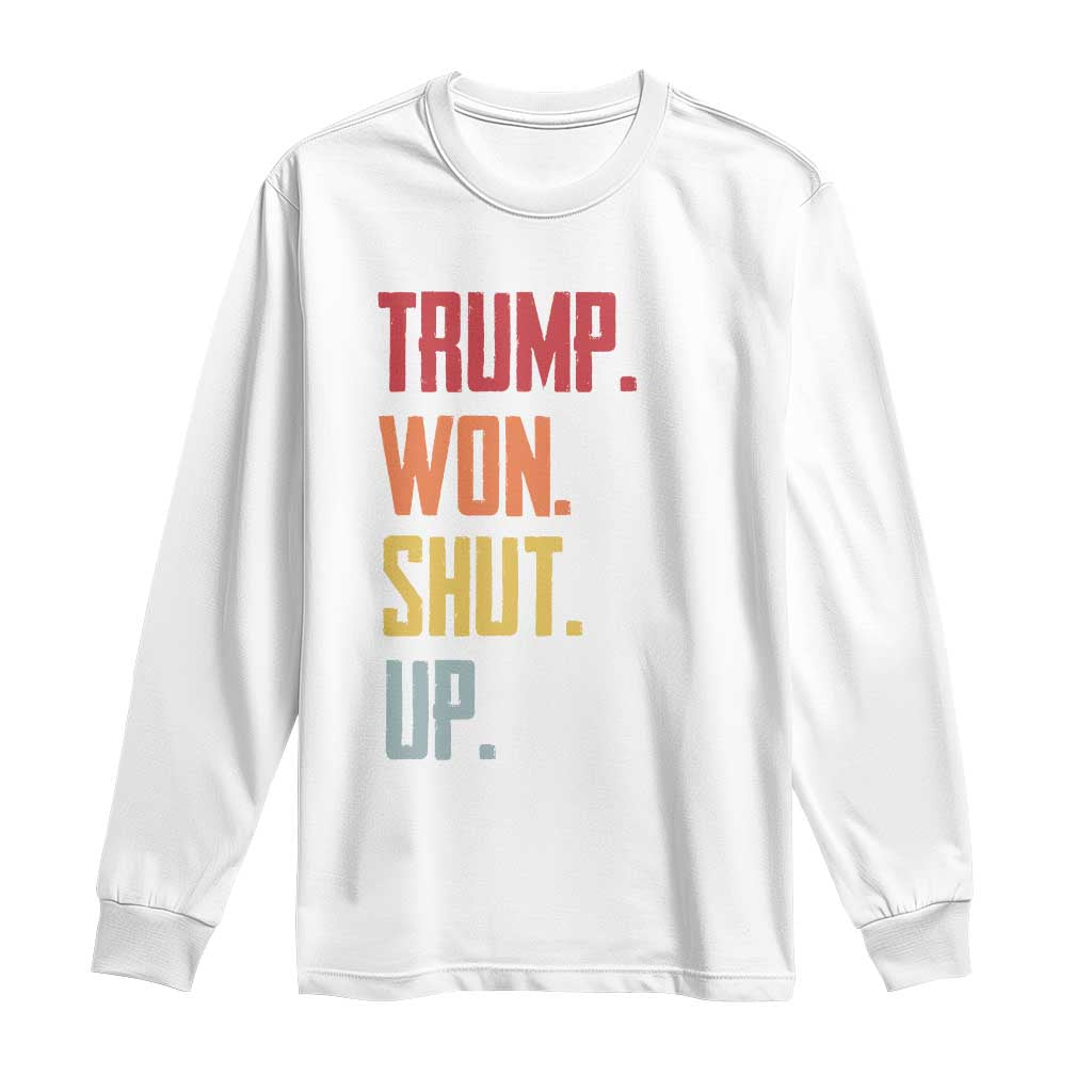 Funny Trump Won Shut Up 2024 Long Sleeve Shirt TS09 White Print Your Wear