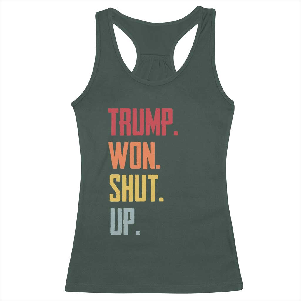 Funny Trump Won Shut Up 2024 Racerback Tank Top TS09 Dark Forest Green Print Your Wear