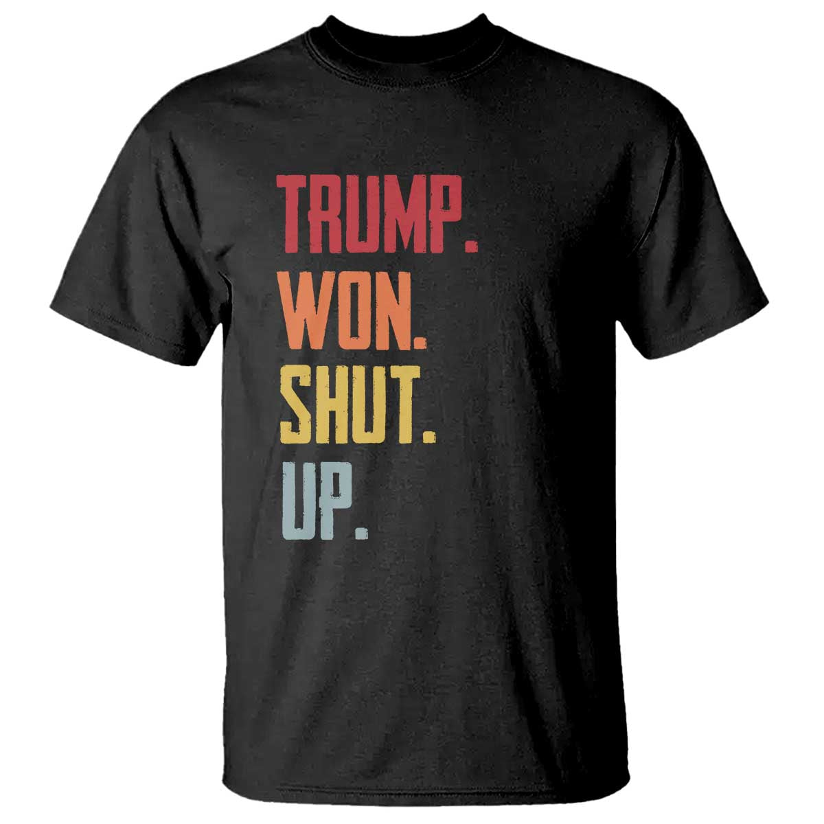 Funny Trump Won Shut Up 2024 T Shirt TS09 Black Print Your Wear