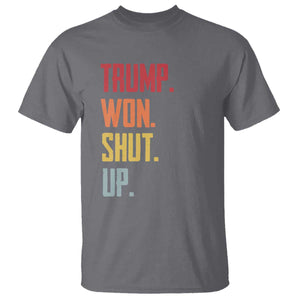 Funny Trump Won Shut Up 2024 T Shirt TS09 Charcoal Print Your Wear