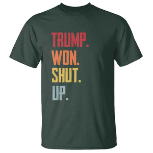 Funny Trump Won Shut Up 2024 T Shirt TS09 Dark Forest Green Print Your Wear