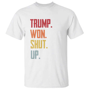 Funny Trump Won Shut Up 2024 T Shirt TS09 White Print Your Wear