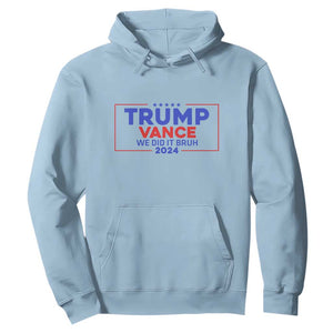 Trump Vance 2024 Hoodie We Did It Bruh We Won TS09 Light Blue Print Your Wear