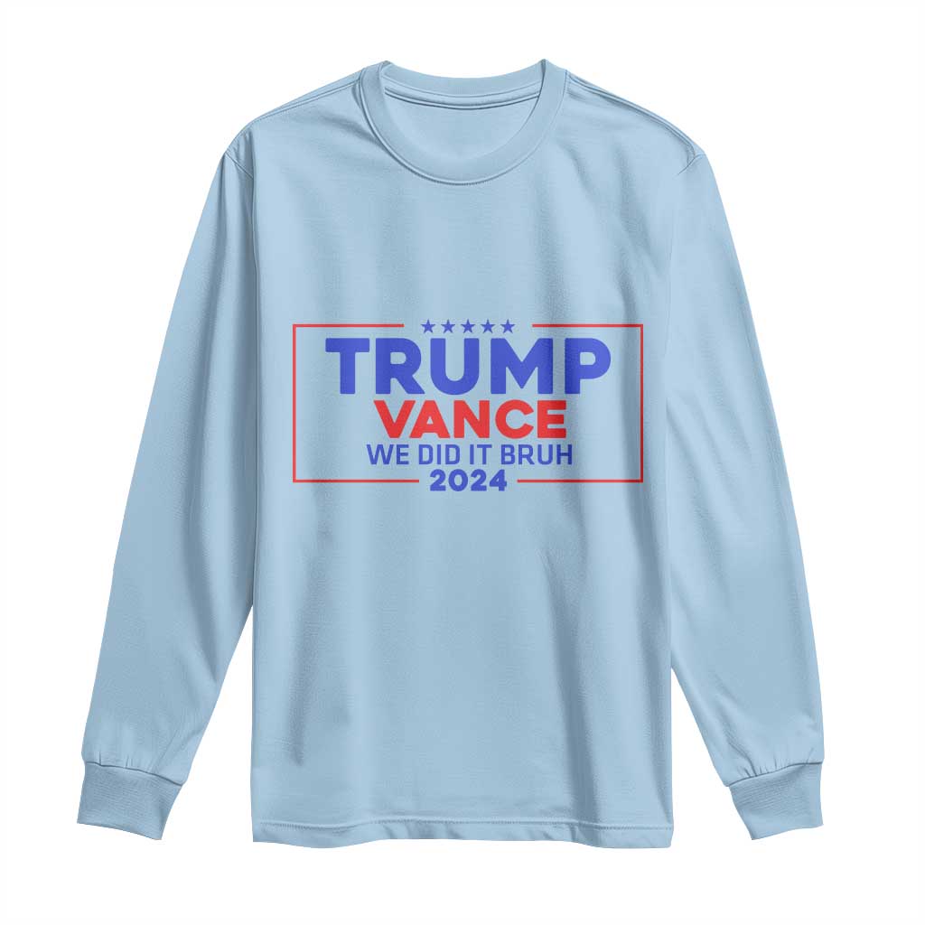 Trump Vance 2024 Long Sleeve Shirt We Did It Bruh We Won TS09 Light Blue Print Your Wear