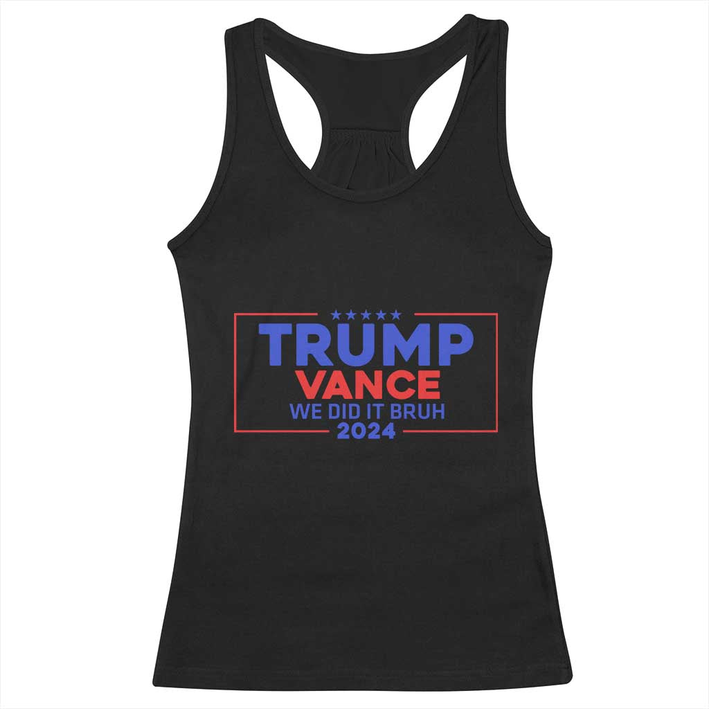 Trump Vance 2024 Racerback Tank Top We Did It Bruh We Won TS09 Black Print Your Wear