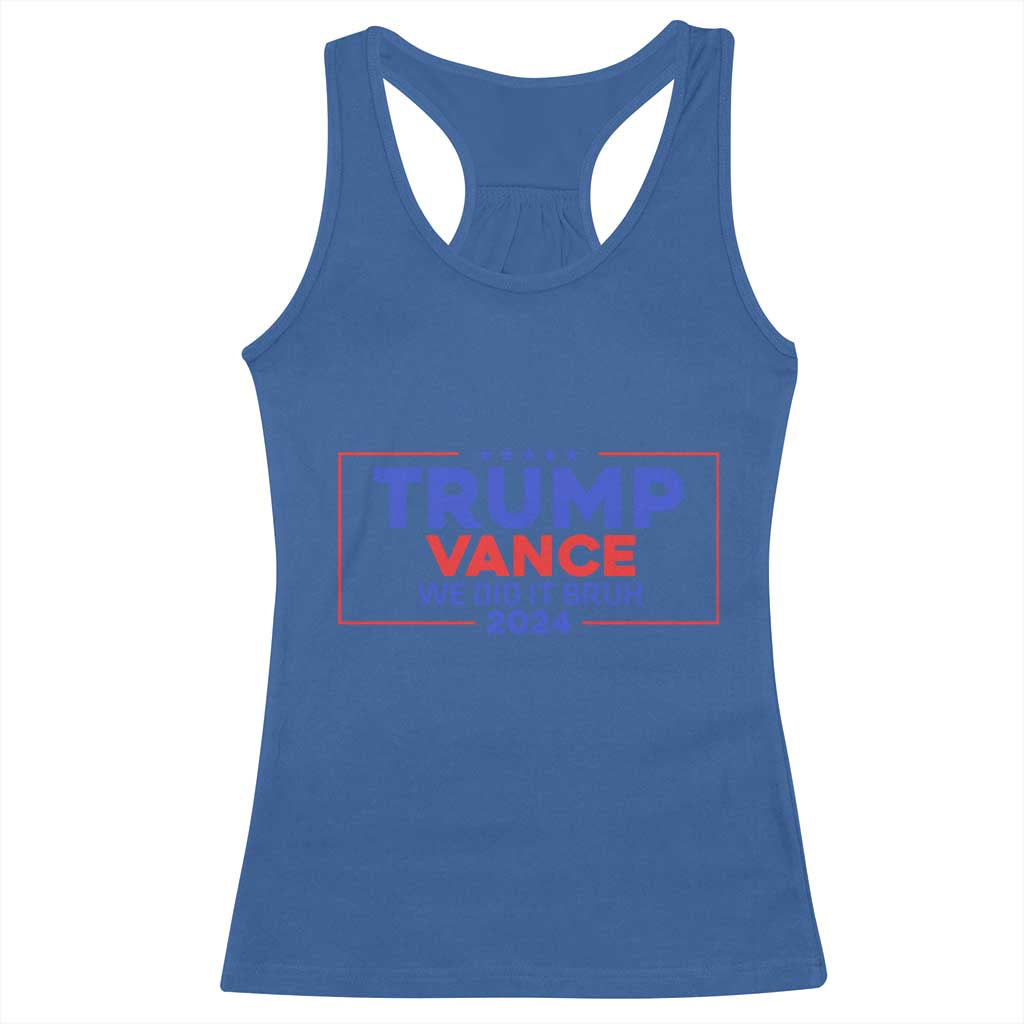 Trump Vance 2024 Racerback Tank Top We Did It Bruh We Won TS09 Royal Blue Print Your Wear