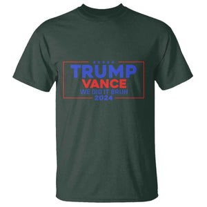 Trump Vance 2024 T Shirt We Did It Bruh We Won TS09 Dark Forest Green Print Your Wear