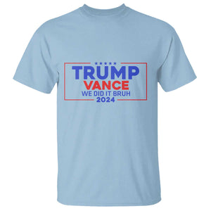 Trump Vance 2024 T Shirt We Did It Bruh We Won TS09 Light Blue Print Your Wear