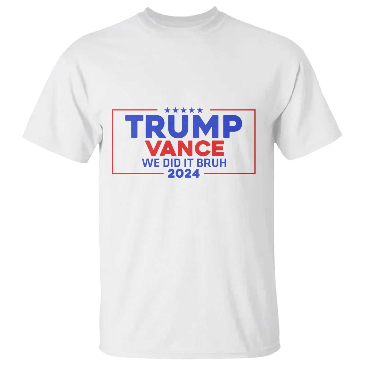 Trump Vance 2024 T Shirt We Did It Bruh We Won TS09 White Print Your Wear