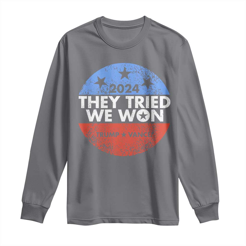 Trump Won 2024 Long Sleeve Shirt They Tried We Won US President TS09 Charcoal Print Your Wear