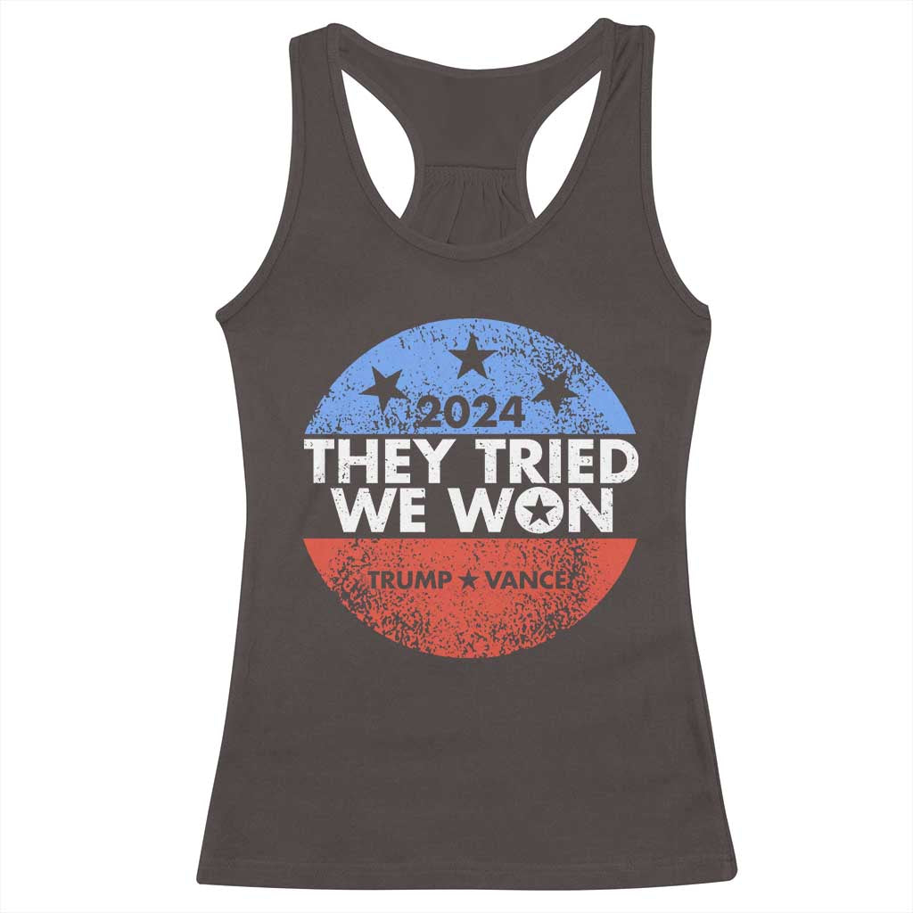 Trump Won 2024 Racerback Tank Top They Tried We Won US President TS09 Dark Chocolate Print Your Wear