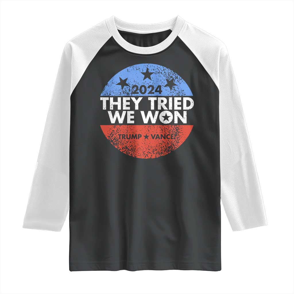 Trump Won 2024 Raglan Shirt They Tried We Won US President TS09 Black White Print Your Wear